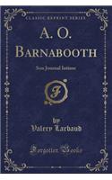 A. O. Barnabooth: Son Journal Intime (Classic Reprint)