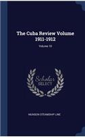 The Cuba Review Volume 1911-1912; Volume 10