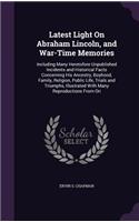 Latest Light On Abraham Lincoln, and War-Time Memories