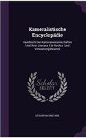Kameralistische Encyclopadie: Handbuch Der Kameralwissenschaften Und Ihrer Literatur Fur Rechts- Und Verwaltungsbeamte