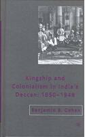 Kingship and Colonialism in India's Deccan: 1850-1948