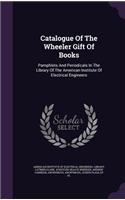 Catalogue of the Wheeler Gift of Books