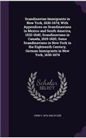 Scandinavian Immigrants in New York, 1630-1674; With Appendices on Scandinavians in Mexico and South America, 1532-1640, Scandinavians in Canada, 1619-1620, Some Scandinavians in New York in the Eighteenth Century, German Immigrants in New York, 16