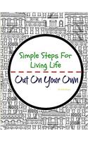 Simple Steps for Living Life: Out on Your Own