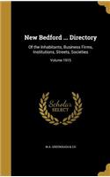 New Bedford ... Directory: Of the Inhabitants, Business Firms, Institutions, Streets, Societies; Volume 1915
