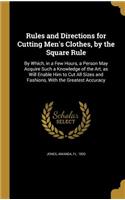 Rules and Directions for Cutting Men's Clothes, by the Square Rule