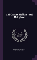 16 Channel Medium Speed Multiplexer