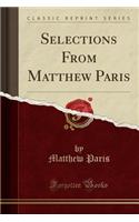 Selections From Matthew Paris (Classic Reprint)