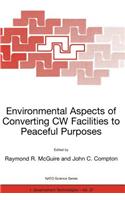 Environmental Aspects of Converting Cw Facilities to Peaceful Purposes