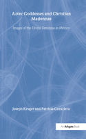 Aztec Goddesses and Christian Madonnas
