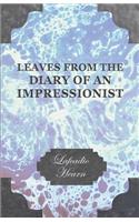 Leaves From The Diary Of An Impressionist; Early Writings By Lafcadio Hearn