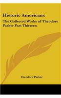 Historic Americans: The Collected Works of Theodore Parker Part Thirteen