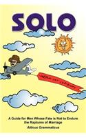Solo: A Guide for Men Whose Fate is Not to Endure the Raptures of Marriage(English)