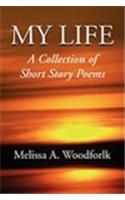 My Life: A Collection of Short Story Poems