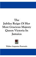 The Jubilee Reign Of Her Most Gracious Majesty Queen Victoria In Jamaica