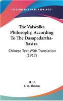 The Vaisesika Philosophy, According To The Dasapadartha-Sastra