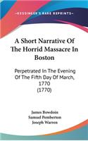 Short Narrative Of The Horrid Massacre In Boston