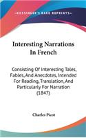 Interesting Narrations In French: Consisting Of Interesting Tales, Fables, And Anecdotes, Intended For Reading, Translation, And Particularly For Narration (1847)