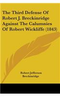 Third Defense Of Robert J. Breckinridge Against The Calumnies Of Robert Wickliffe (1843)