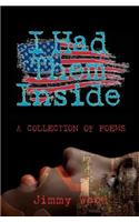 I Had Them Inside: A Collection of Poems