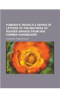 Pomona's Travels a Series of Letters to the Mistress of Rudder Grange from Her Former Handmaiden