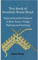 Text Book Of Swedish Home Sloyd - Typical Swedish Patterns Of Hole Seam, Fringe Plaiting And Knitting