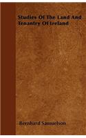 Studies Of The Land And Tenantry Of Ireland