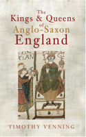 The Kings & Queens of Anglo-Saxon England: (English)