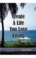 Create a Life You Love Living