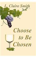 Choose to Be Chosen