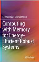 Computing with Memory for Energy-Efficient Robust Systems