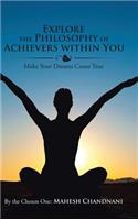 Explore the Philosophy of Achievers within You: Make Your Dreams Come True