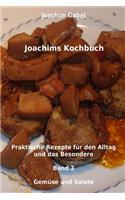 Joachims Kochbuch Band 3 Gemüse und Salate