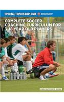 Complete Soccer Coaching Curriculum for 3-18 Year Old Players - Volume 1
