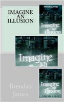 Imagine An Illusion