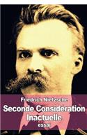Seconde Considération Inactuelle: De l'utilité et de l'inconvénient de l'histoire pour la vie(French)