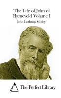 The Life of John of Barneveld Volume I: (English)