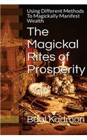 Magickal Rites of Prosperity: Using Different Methods To Magickally Manifest Wealth