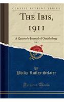 The Ibis, 1911, Vol. 5: A Quarterly Journal of Ornithology (Classic Reprint)