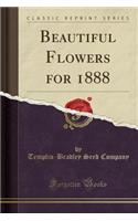 Beautiful Flowers for 1888 (Classic Reprint)