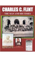 Charles C. Flint The Man And His Times