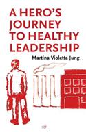 Hero's Journey To Healthy Leadership