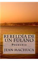 Rebeldia de un Fulano: Poemario(Spanish)