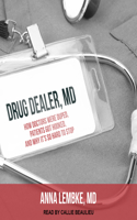 Drug Dealer, MD: How Doctors Were Duped, Patients Got Hooked, and Why It�s So Hard to Stop