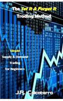 The Set It & Forget It Trading Method: Simple Supply & Demand Trading for Beginners