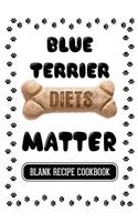 Blue Terrier Diets Matter: Dog Food & Treats Blank Recipe Journal