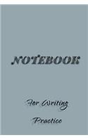 Notebook For Writing Practice: Blank Journal Notebook To Write In