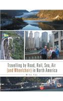 Travelling by Road, Rail, Sea, Air (and Wheelchair) in North America