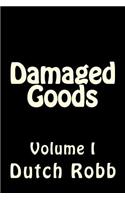 Damaged Goods: Volume I