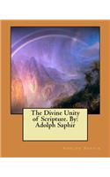 Divine Unity of Scripture. By: Adolph Saphir